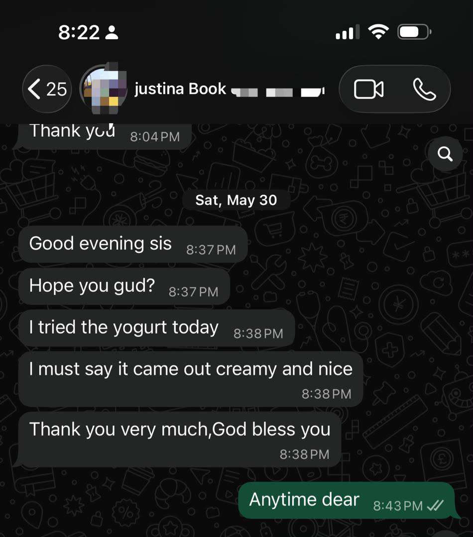 WhatsApp message from justina: I tried the yogurt today, it came out creamy and nice. Thank you very much.